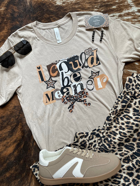 I Could be Meaner Tee RTS