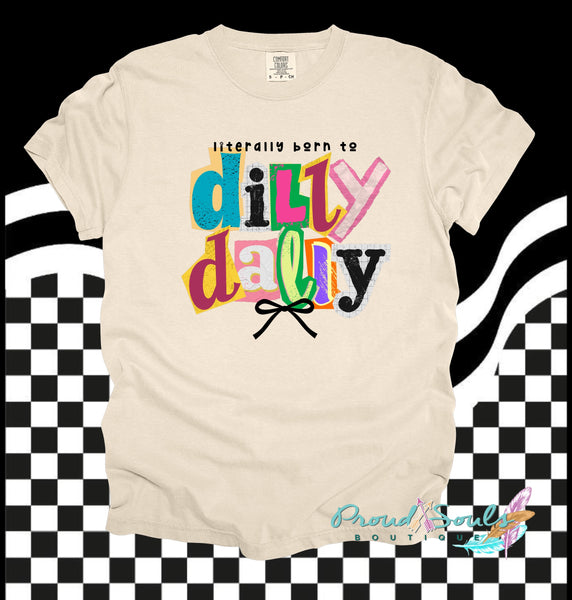 Born to Dilly Dally PO