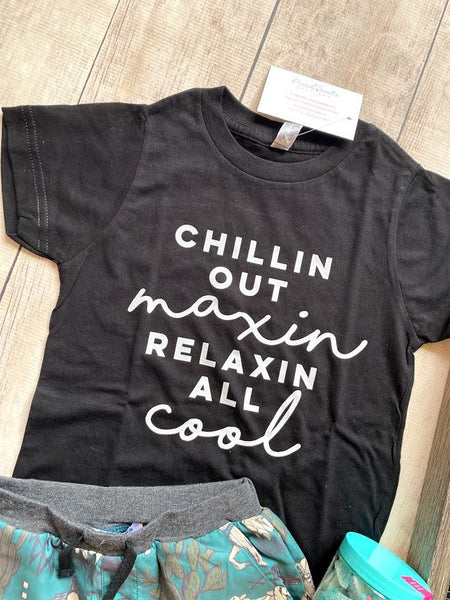 Chillin' Out Maxin' Relaxin' All Cool Kids Tee